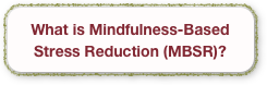What is Mindfulness-Based Stress Reduction (MBSR)?